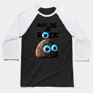 everything everywhere all at once, just be a rock Baseball T-Shirt